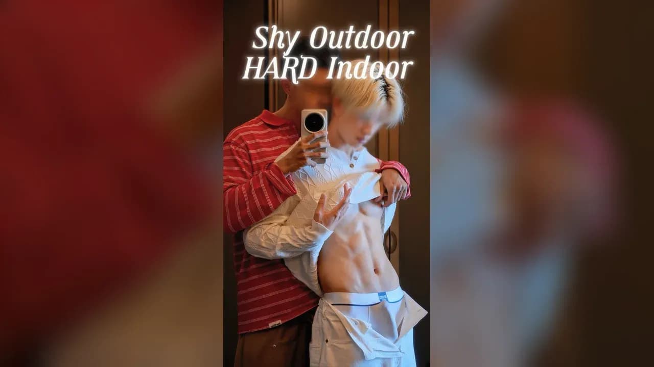 Shy Outdoor, HARD Indoor🙈